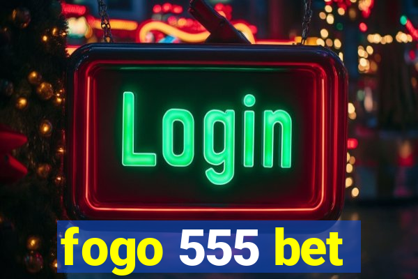 fogo 555 bet